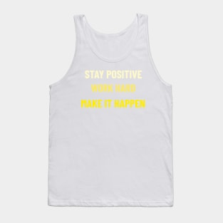 Stay Positive, Work Hard, Make It Happen - Yellow Tank Top
